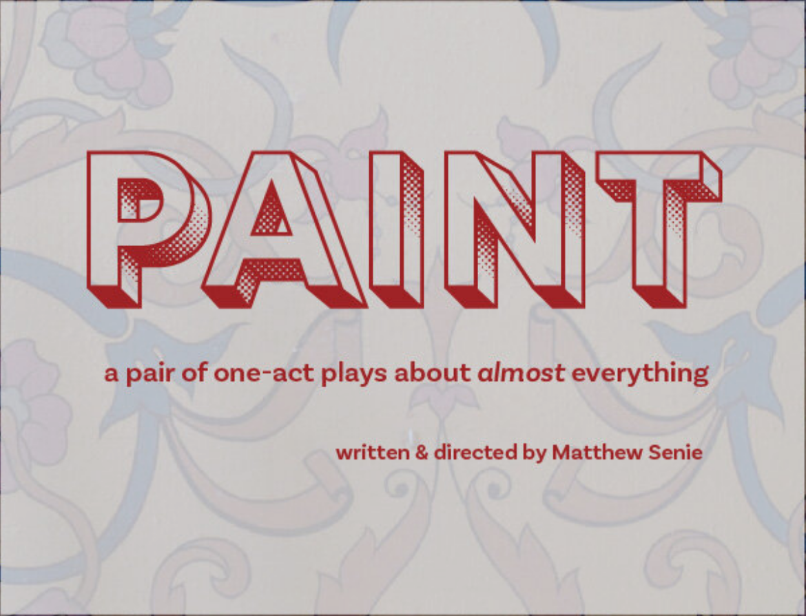 Paint: a pair of one-acts about almost everything