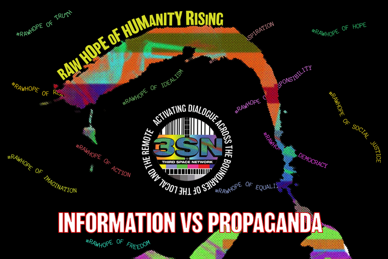 Raw Hope of Humanity Rising: Information vs Propaganda